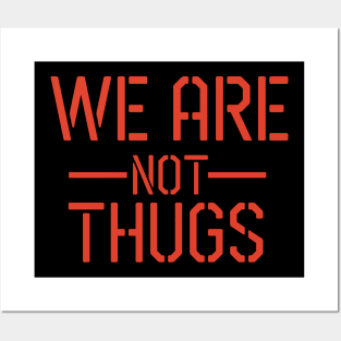 WE ARE NOT THUGS Posters and Art